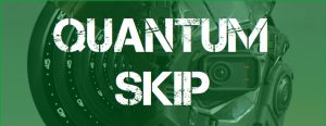 QUANTUM SKIP